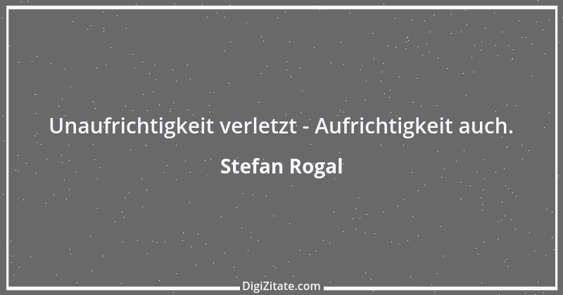 Zitat von Stefan Rogal 158