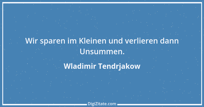 Zitat von Wladimir Tendrjakow 47