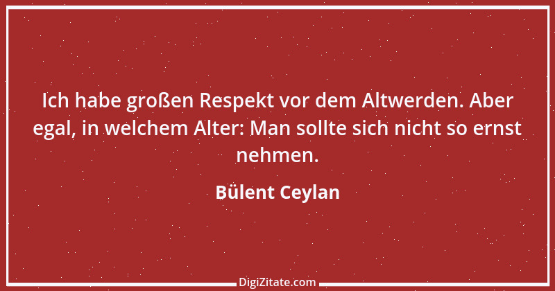 Zitat von Bülent Ceylan 6