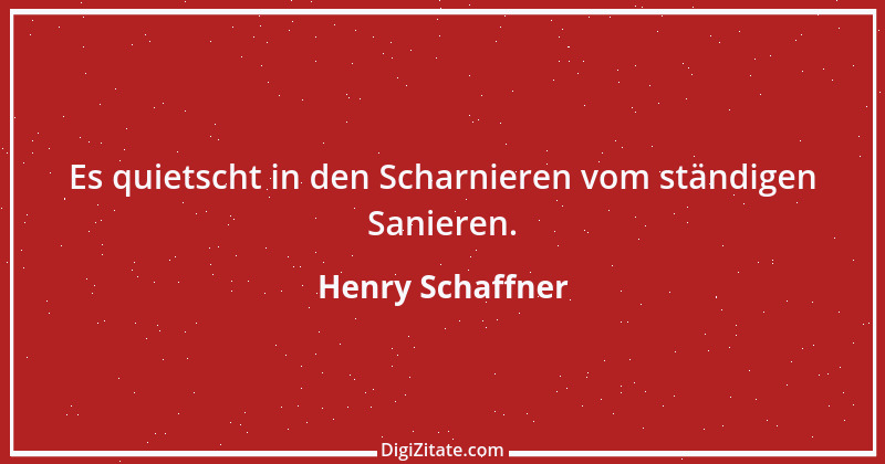 Zitat von Henry Schaffner 28