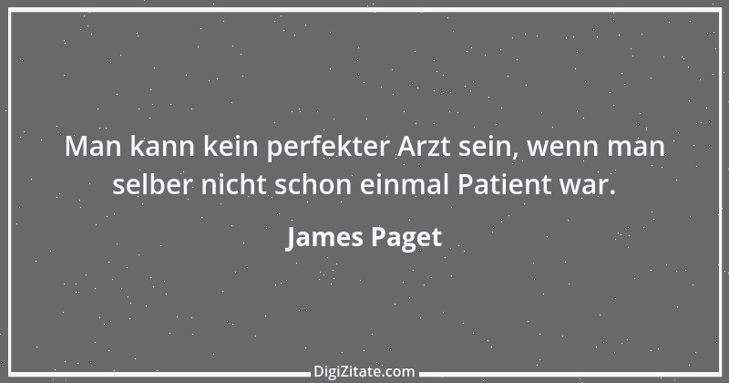 Zitat von James Paget 1