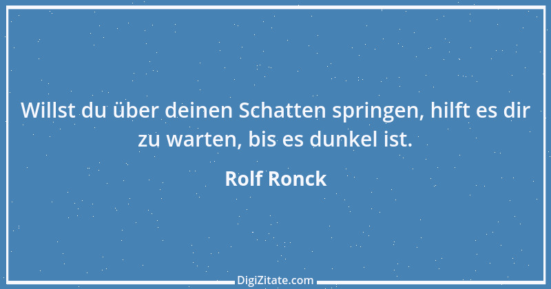 Zitat von Rolf Ronck 3