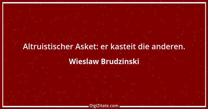 Zitat von Wieslaw Brudzinski 149