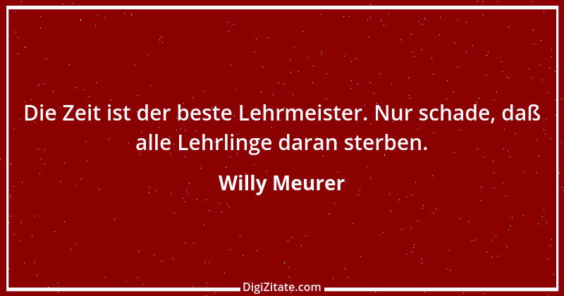 Zitat von Willy Meurer 657