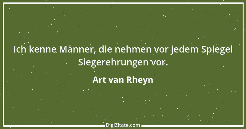 Zitat von Art van Rheyn 56