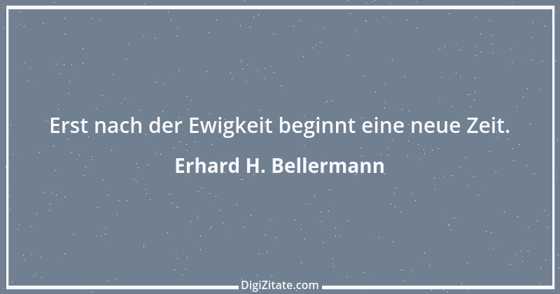 Zitat von Erhard H. Bellermann 871