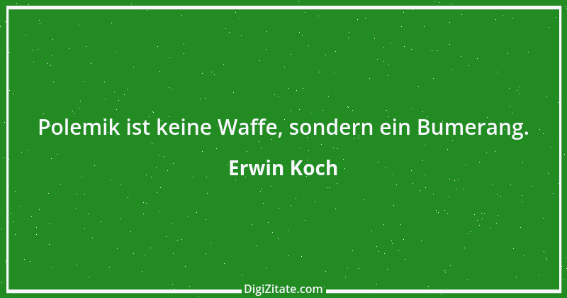 Zitat von Erwin Koch 488