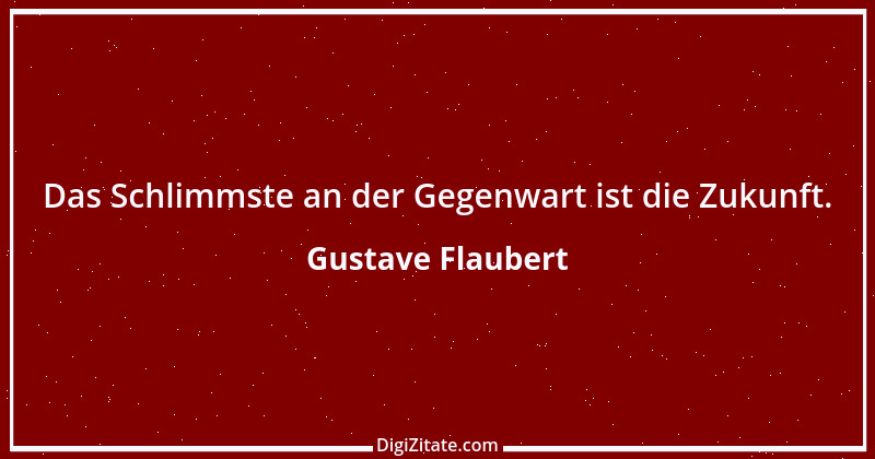 Zitat von Gustave Flaubert 200