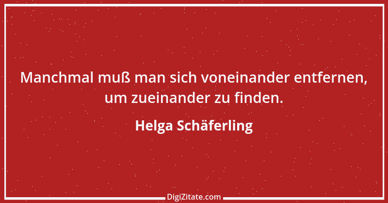 Zitat von Helga Schäferling 112