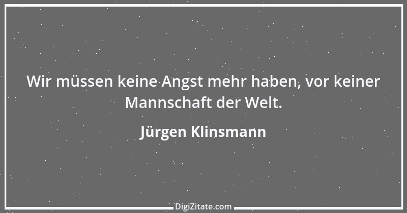 Zitat von Jürgen Klinsmann 21