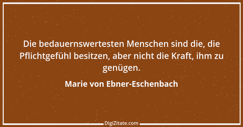 Zitat von Marie von Ebner-Eschenbach 325