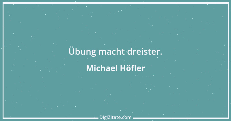 Zitat von Michael Höfler 3