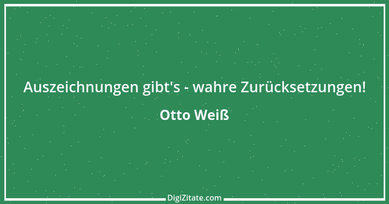 Zitat von Otto Weiß 226