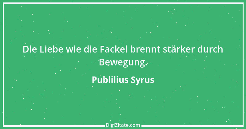 Zitat von Publilius Syrus 22