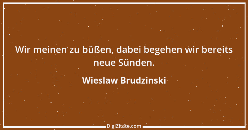 Zitat von Wieslaw Brudzinski 150