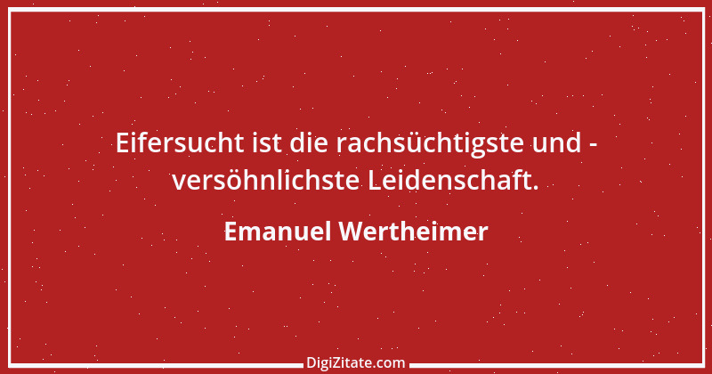 Zitat von Emanuel Wertheimer 433