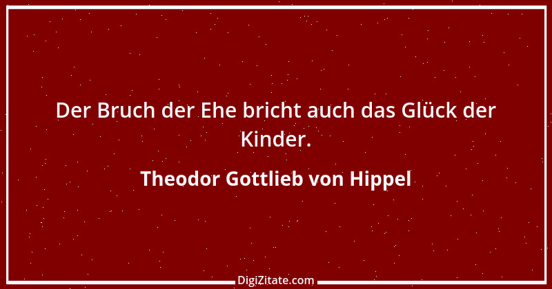 Zitat von Theodor Gottlieb von Hippel 153