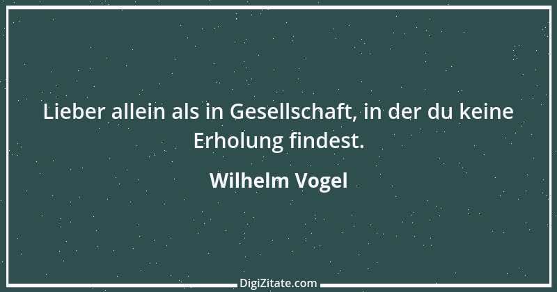 Zitat von Wilhelm Vogel 188