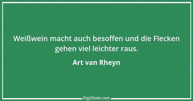 Zitat von Art van Rheyn 58