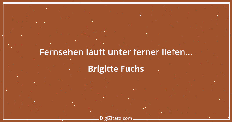 Zitat von Brigitte Fuchs 49