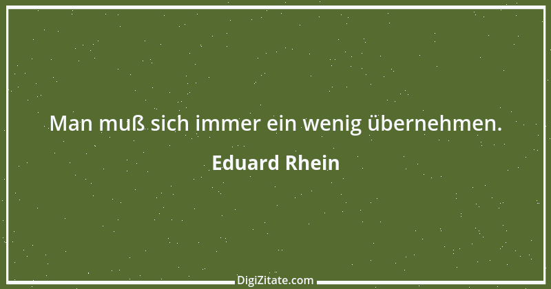 Zitat von Eduard Rhein 1