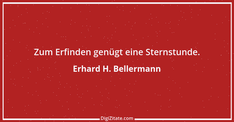 Zitat von Erhard H. Bellermann 873