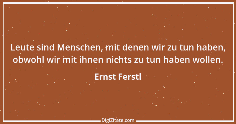 Zitat von Ernst Ferstl 800