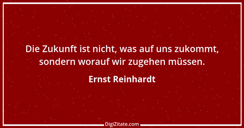 Zitat von Ernst Reinhardt 600