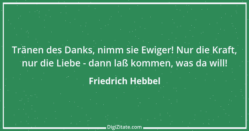 Zitat von Friedrich Hebbel 714