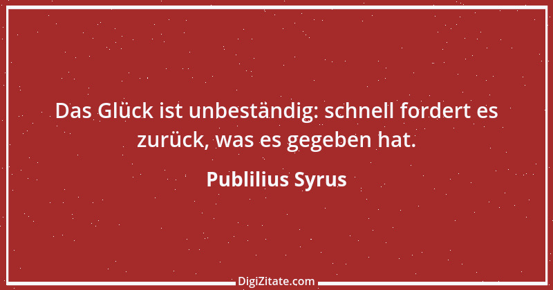 Zitat von Publilius Syrus 24