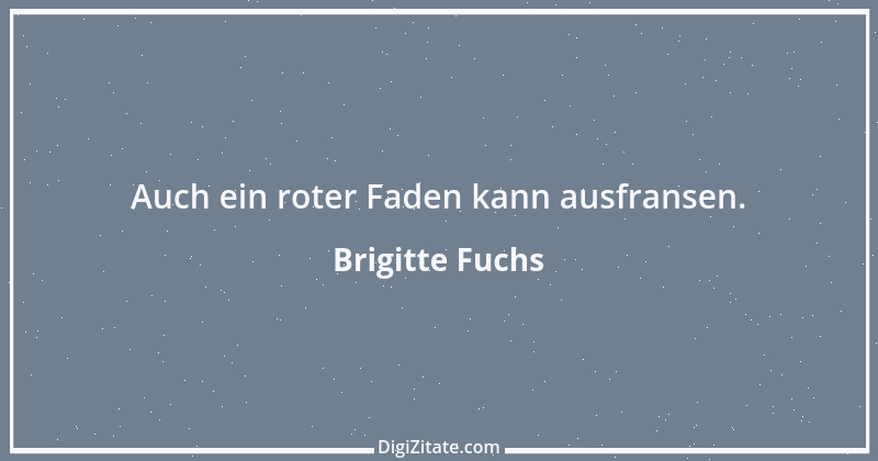 Zitat von Brigitte Fuchs 50