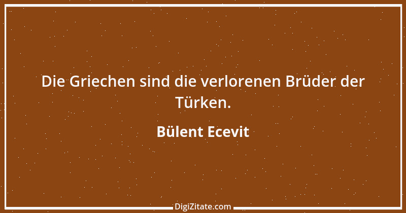 Zitat von Bülent Ecevit 4