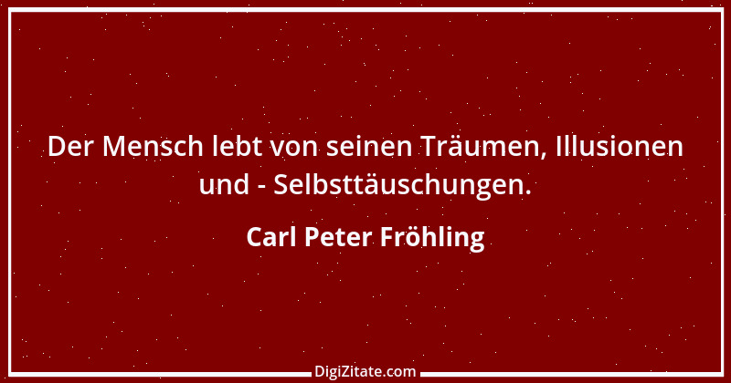 Zitat von Carl Peter Fröhling 77