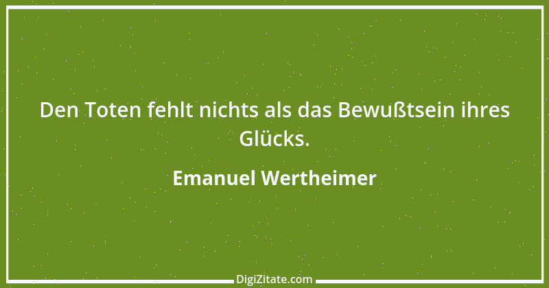 Zitat von Emanuel Wertheimer 435