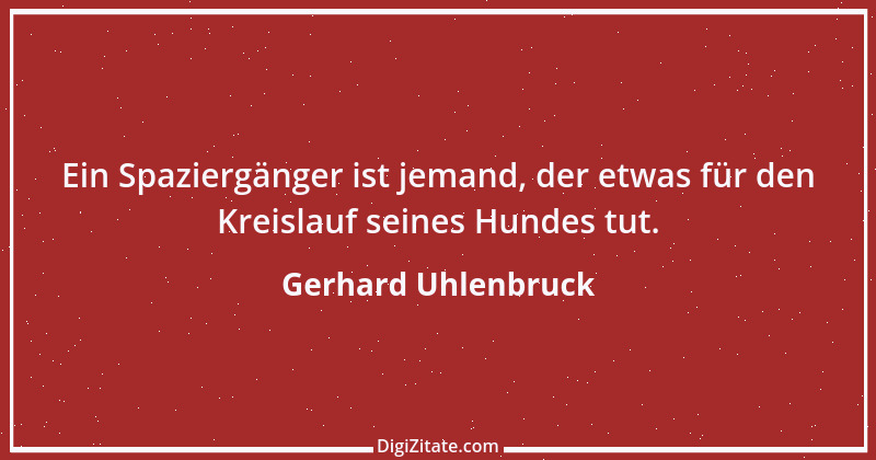 Zitat von Gerhard Uhlenbruck 180