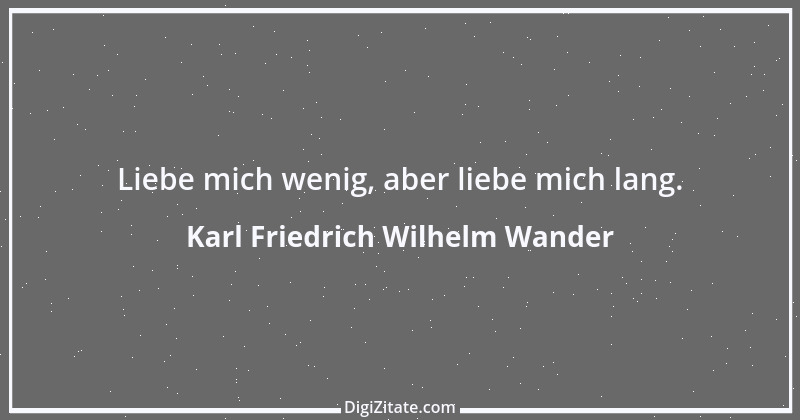 Zitat von Karl Friedrich Wilhelm Wander 1