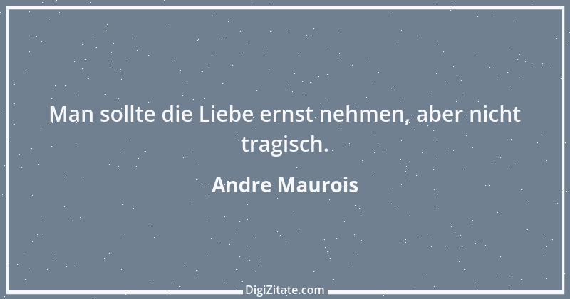 Zitat von Andre Maurois 20