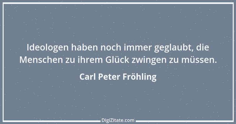 Zitat von Carl Peter Fröhling 78