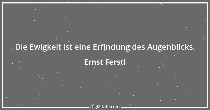 Zitat von Ernst Ferstl 1802