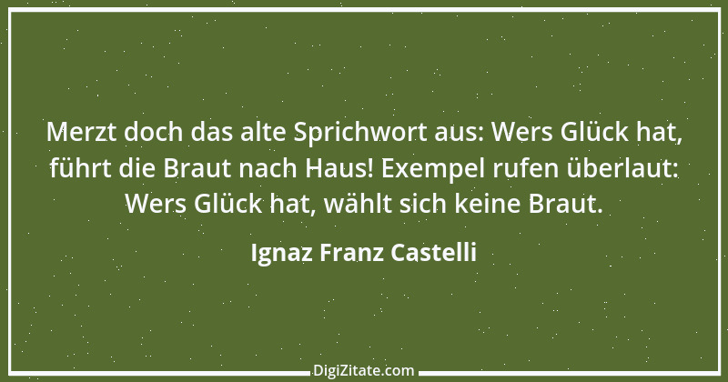 Zitat von Ignaz Franz Castelli 8