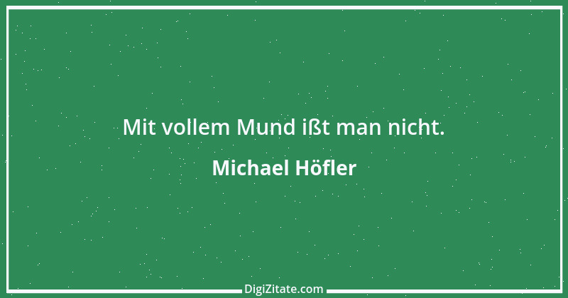 Zitat von Michael Höfler 7