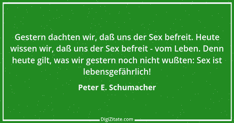 Zitat von Peter E. Schumacher 166