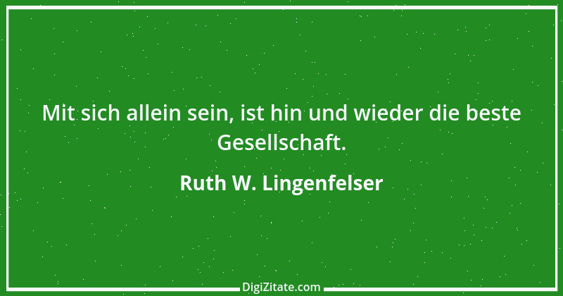 Zitat von Ruth W. Lingenfelser 2