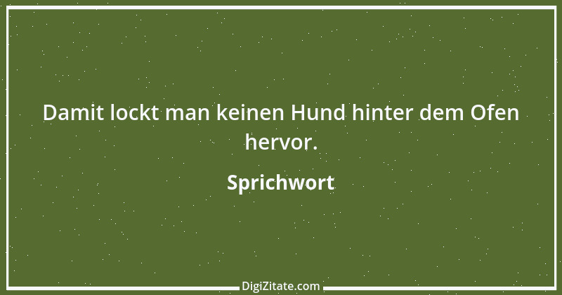 Zitat von Sprichwort 4353