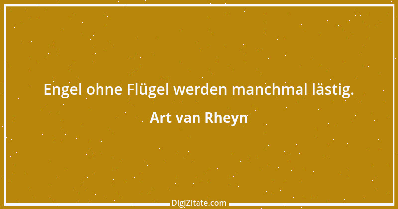 Zitat von Art van Rheyn 61