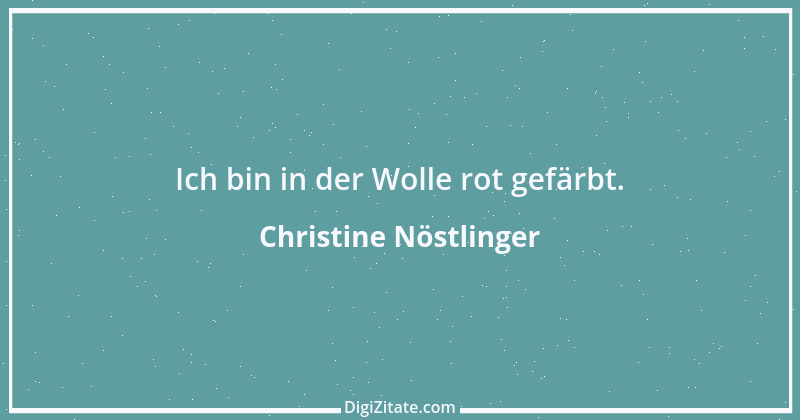 Zitat von Christine Nöstlinger 1