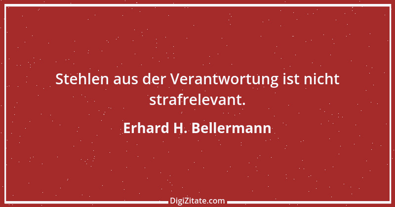 Zitat von Erhard H. Bellermann 876