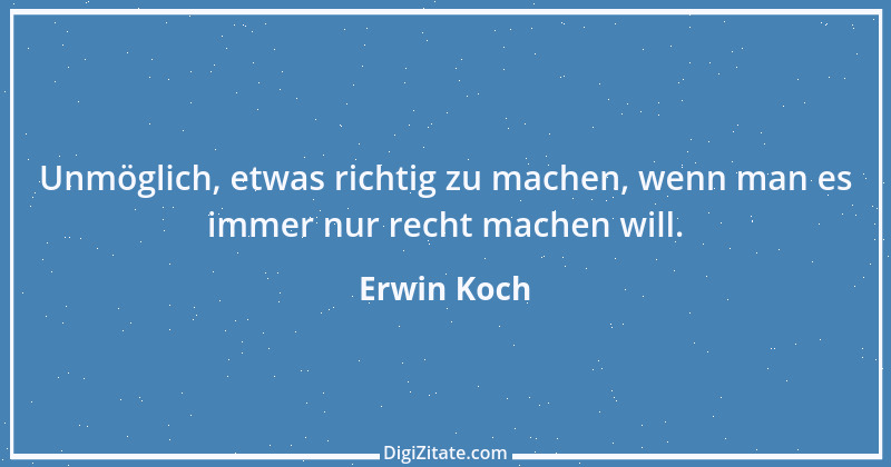 Zitat von Erwin Koch 493