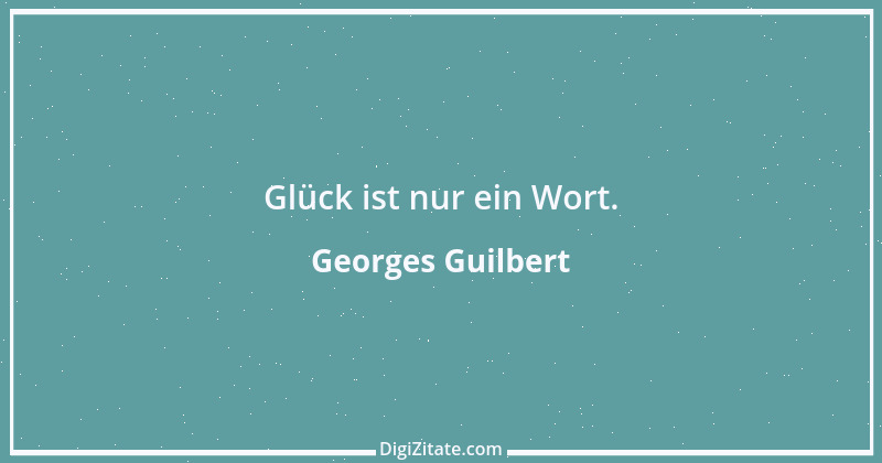 Zitat von Georges Guilbert 8