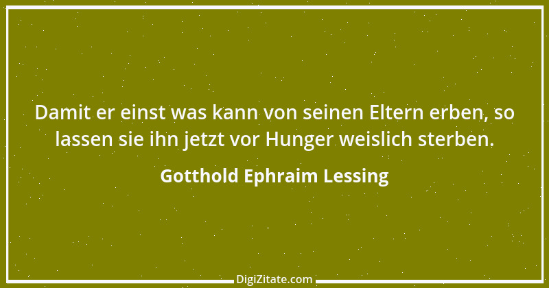 Zitat von Gotthold Ephraim Lessing 284